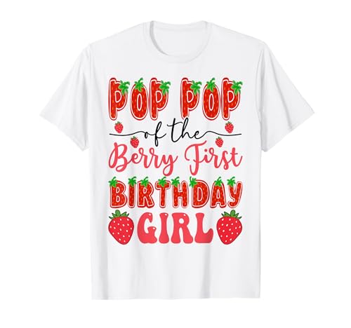 Pop Pop of The Berry Strawberry Girly für Mädchen zum ersten Geburtstag T-Shirt Pop Pop of The Berry Strawberry Girly für Mädchen zum ersten Geburtstag T-Shirt von Girly Strawberry 1St Birthday Matching