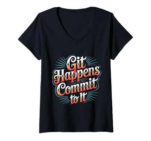 Damen Git Happens Commit to It Dev Workflow Programmer Coder - T-Shirt mit V-Ausschnitt von Git Dev Programmer Vibes