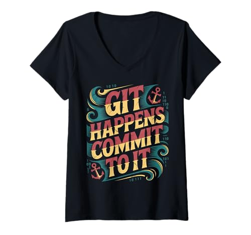 Damen Git Happens Commit to It Dev Workflow Programmer Coder - T-Shirt mit V-Ausschnitt von Git Dev Programmer Vibes