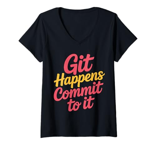 Damen Git Happens Commit to It Dev Workflow Programmer Coder |- T-Shirt mit V-Ausschnitt von Git Dev Programmer Vibes
