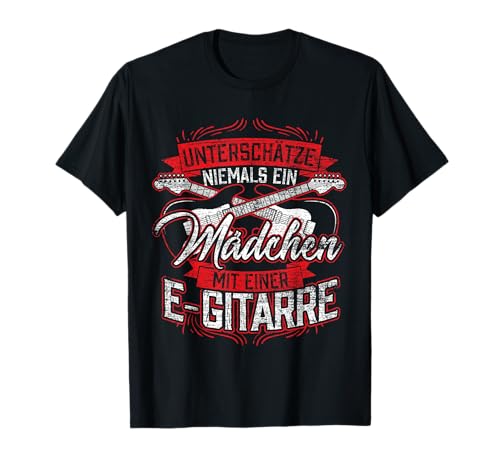 Unterschätze niemals ein Mädchen mit einer E-Gitarre T-Shirt von Gitarre Shirts