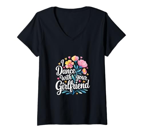 Damen I Dance with Your Girlfriend Tänzer männlicher Humor |- T-Shirt mit V-Ausschnitt Damen I Dance with Your Girlfriend Tänzer männlicher Humor |- T-Shirt mit V-Ausschnitt von Glatte und verspielte Tänzer