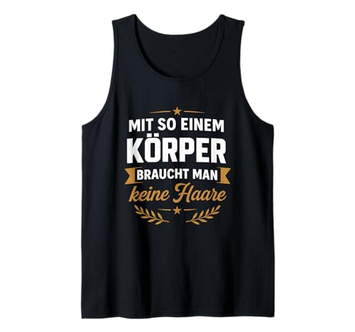 Mit So Einem Körper Braucht Man Keine Haare Glatzen Humor Tank Top Mit So Einem Körper Braucht Man Keine Haare Glatzen Humor Tank Top von Glatzenstolz Humor