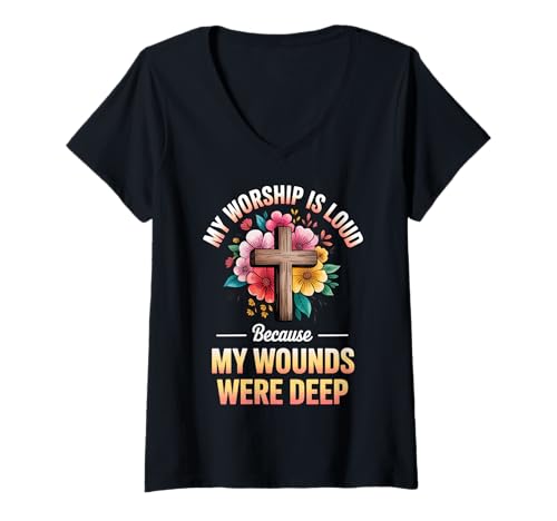 Damen My Worship is Loud Because My Wounds were Deep T-Shirt mit V-Ausschnitt Damen My Worship is Loud Because My Wounds were Deep T-Shirt mit V-Ausschnitt von Glaube Christlich Heilung Lobpreis Religiös Kirche
