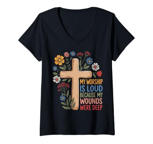 Damen My Worship is Loud Because My Wounds were Deep T-Shirt mit V-Ausschnitt Damen My Worship is Loud Because My Wounds were Deep T-Shirt mit V-Ausschnitt von Glaube Christlich Heilung Lobpreis Religiös Kirche