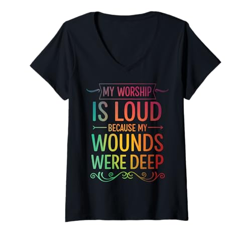 Damen My Worship is Loud Because My Wounds were Deep T-Shirt mit V-Ausschnitt Damen My Worship is Loud Because My Wounds were Deep T-Shirt mit V-Ausschnitt von Glaube Christlich Heilung Lobpreis Religiös Kirche