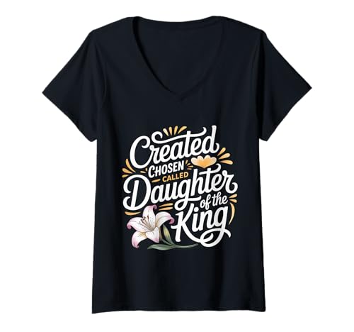Damen Created Chosen Called Daughter of The King - T-Shirt mit V-Ausschnitt von Glaube Identität Christliche Frau