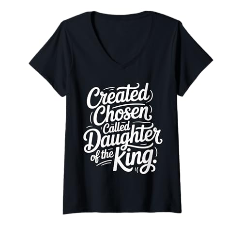 Damen Created Chosen Called Daughter of The King |- T-Shirt mit V-Ausschnitt von Glaube Identität Christliche Frau
