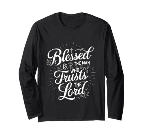 Blessed Is The Man Who Trusts The Lord Glaube ----- Langarmshirt von Glaube inspirierender Gläubiger