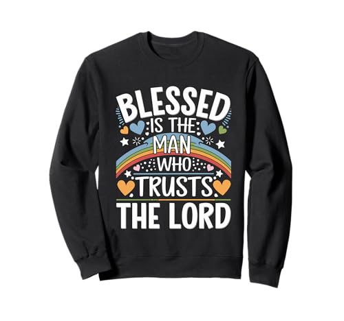Blessed Is The Man Who Trusts The Lord Glaube -------- Sweatshirt von Glaube inspirierender Gläubiger