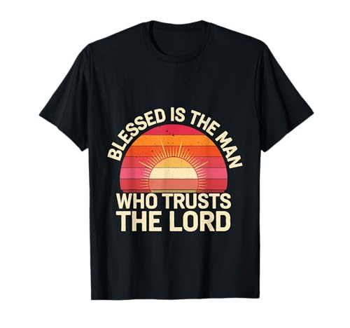 Blessed Is The Man Who Trusts The Lord Glaube ------- T-Shirt von Glaube inspirierender Gläubiger