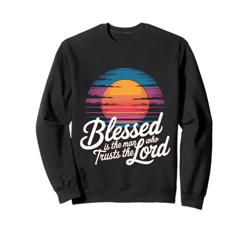 Blessed is The Man Who Trusts The Lord Glaube - Sweatshirt von Glaube inspirierender Gläubiger