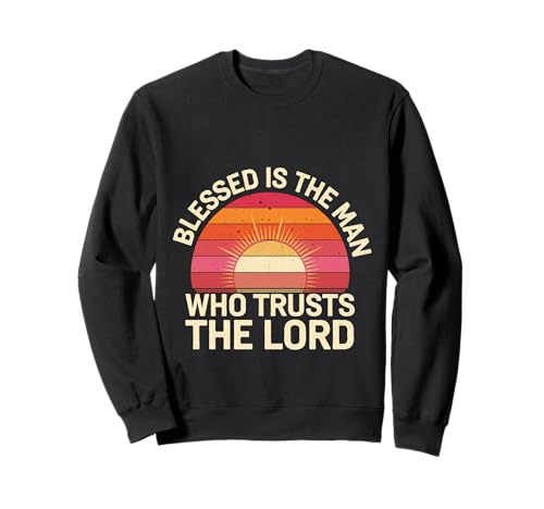 Blessed is The Man Who Trusts The Lord Glaube - Sweatshirt von Glaube inspirierender Gläubiger