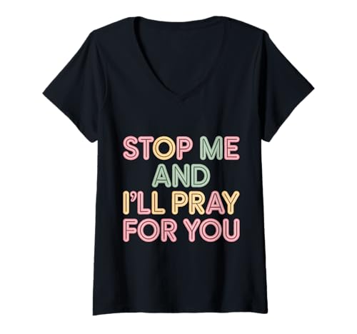 Damen Stop Me and I'll Pray for You Faith Message Encourage |- T-Shirt mit V-Ausschnitt Damen Stop Me and I'll Pray for You Faith Message Encourage |- T-Shirt mit V-Ausschnitt von Glaube mutiger Glaube