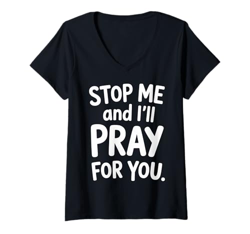 Damen Stop Me and I'll Pray for You Faith Message Encourage |- T-Shirt mit V-Ausschnitt Damen Stop Me and I'll Pray for You Faith Message Encourage |- T-Shirt mit V-Ausschnitt von Glaube mutiger Glaube