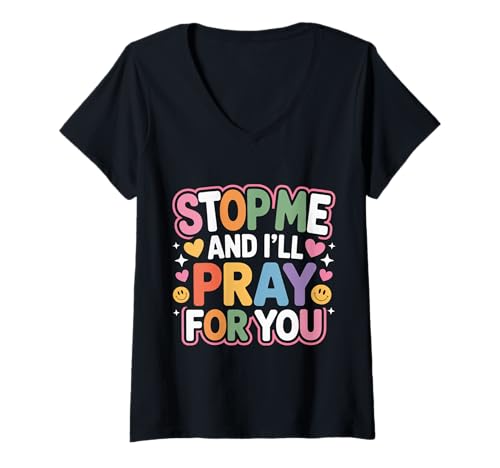 Damen Stop Me and I'll Pray for You Faith Message Encourage - T-Shirt mit V-Ausschnitt Damen Stop Me and I'll Pray for You Faith Message Encourage - T-Shirt mit V-Ausschnitt von Glaube mutiger Glaube