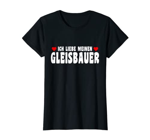 Damen Ich Liebe Meinen Gleisbauer T-Shirt Damen Ich Liebe Meinen Gleisbauer T-Shirt von Gleisbau Bahn Lokführer Partnerschaft Sprüche