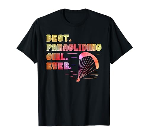 Gleitschirmfliegen Best Paragliding Girl Ever Damen T-Shirt Gleitschirmfliegen Best Paragliding Girl Ever Damen T-Shirt von Gleitschirmfliegen Geschenk Paraglider Damen