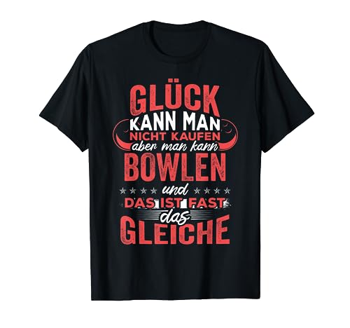 Glück kann man nicht kaufen aber man kann Bowlen T-Shirt Glück kann man nicht kaufen aber man kann Bowlen T-Shirt von Glück kann man nicht kaufen Bowling Shirts