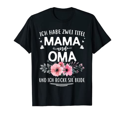 Ich Habe Zwei Titel Mama & Oma Muttertag Fun Oma Geschenk T-Shirt von Muttertag Club