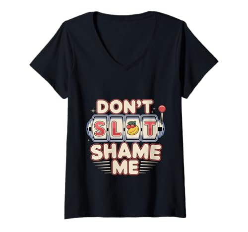 Damen Don't Slot Shame Me Casino Slot Machine Gewinn T-Shirt mit V-Ausschnitt Damen Don't Slot Shame Me Casino Slot Machine Gewinn T-Shirt mit V-Ausschnitt von Glücksspiel lacht und gewinnt