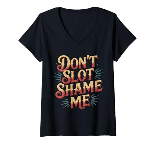 Damen Don't Slot Shame Me Casino Slot Machine Gewinn - T-Shirt mit V-Ausschnitt Damen Don't Slot Shame Me Casino Slot Machine Gewinn - T-Shirt mit V-Ausschnitt von Glücksspiel lacht und gewinnt