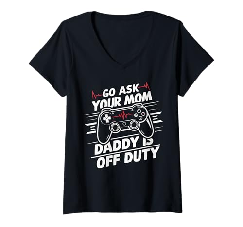 Damen Go Ask Your Mom Daddy Is Off Duty Lustiges Vatertagsspiel T-Shirt mit V-Ausschnitt Damen Go Ask Your Mom Daddy Is Off Duty Lustiges Vatertagsspiel T-Shirt mit V-Ausschnitt von Go Ask Your Mom Daddy Off Duty Gamer Dad Day Joke