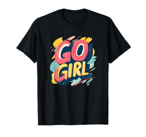Lustiges Go Girl in hübschen Farben Kostüm T-Shirt Lustiges Go Girl in hübschen Farben Kostüm T-Shirt von Go Girl Quote