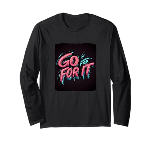 Lustiges Go for it Statement für Erwachsene und Kinder Langarmshirt von Go for it Speech