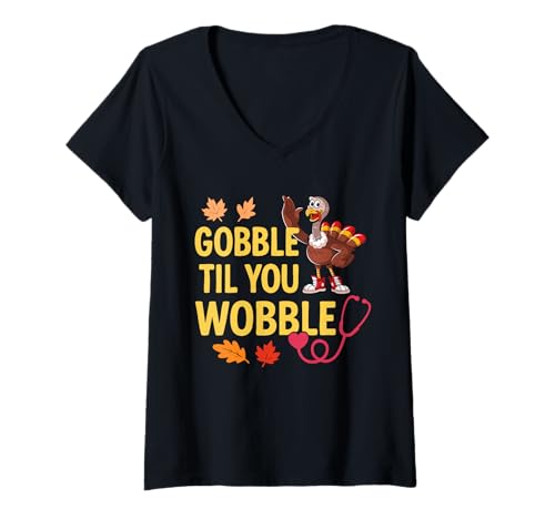 Damen Gobble Til You Wobble Nurse Life Funny Thanksgiving T-Shirt mit V-Ausschnitt von Gobble Til You Wobble Nurse Store