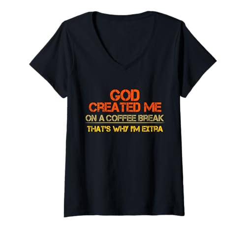 Damen God Created Me On A Coffee Break sarkastischer lustiger Spruch T-Shirt mit V-Ausschnitt von God Created Me On A Coffee Break Humor Saying
