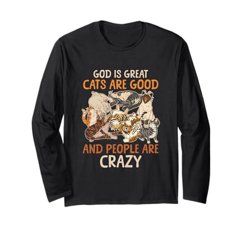 Gott ist großartig, Katzen sind gut und die Leute sind verrückt, wenn Man SAGT Langarmshirt Gott ist großartig, Katzen sind gut und die Leute sind verrückt, wenn Man SAGT Langarmshirt von God Is Great Cats Are Good And People Are Crazy