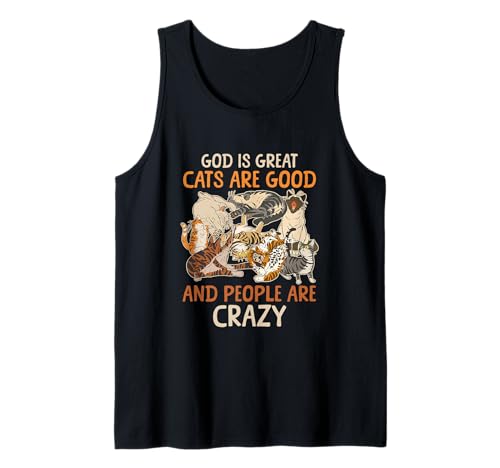 Gott ist großartig, Katzen sind gut und die Leute sind verrückt, wenn Man SAGT Tank Top Gott ist großartig, Katzen sind gut und die Leute sind verrückt, wenn Man SAGT Tank Top von God Is Great Cats Are Good And People Are Crazy