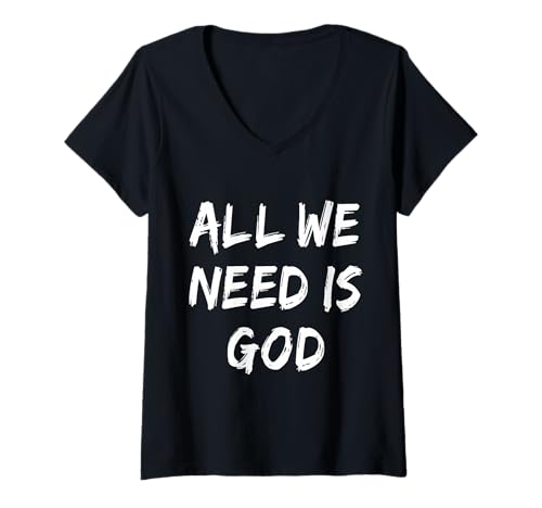 Damen Alles was wir brauchen ist Gott Christlicher Glaube Gläubige Kirche Religiös T-Shirt mit V-Ausschnitt Damen Alles was wir brauchen ist Gott Christlicher Glaube Gläubige Kirche Religiös T-Shirt mit V-Ausschnitt von God Loves You Bro Christian Apparel Co.