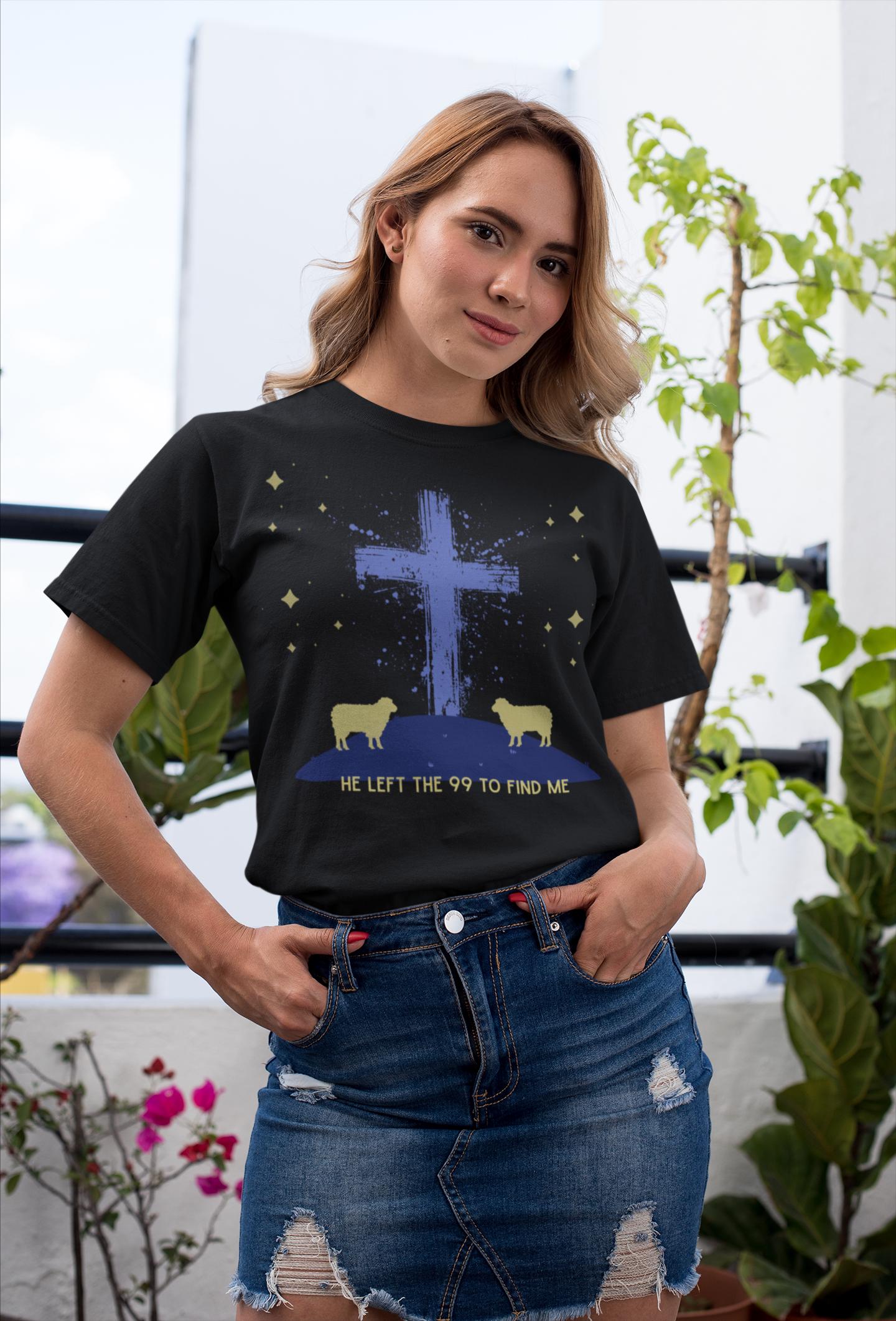 Christian T-Shirt For Women "He Left The 99 To Find Me" - Christliches Unisex von GodlyGearsDesigns