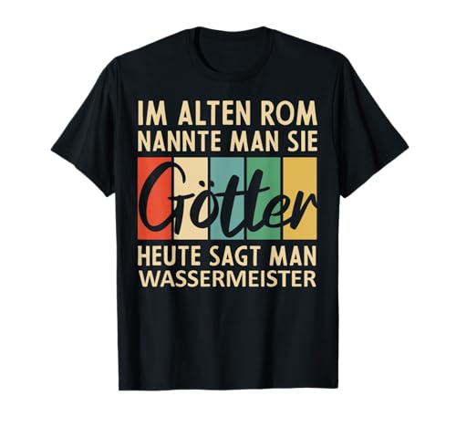 Götter Heute Sagt Man Wassermeister T-Shirt Götter Heute Sagt Man Wassermeister T-Shirt von Götter Heute Sagt Man Wassermeister