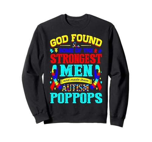God Found Strongest Men Made Them Autismus Poppops Sweatshirt God Found Strongest Men Made Them Autismus Poppops Sweatshirt von Goforomema Designs