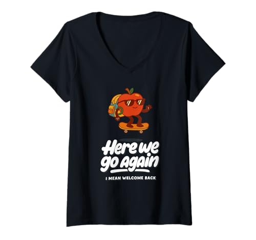 Damen Here We Go Again Funny School Eltern Student Welcome Back T-Shirt mit V-Ausschnitt Damen Here We Go Again Funny School Eltern Student Welcome Back T-Shirt mit V-Ausschnitt von Going Back To School