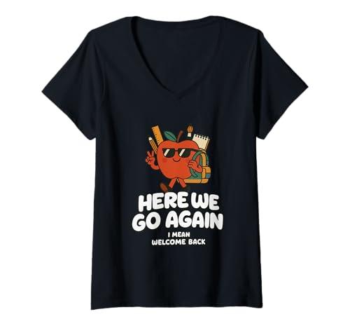 Damen Here We Go Again Ich Meine, willkommen zurück, Lehrer, Lustiger Schüler T-Shirt mit V-Ausschnitt Damen Here We Go Again Ich Meine, willkommen zurück, Lehrer, Lustiger Schüler T-Shirt mit V-Ausschnitt von Going Back To School