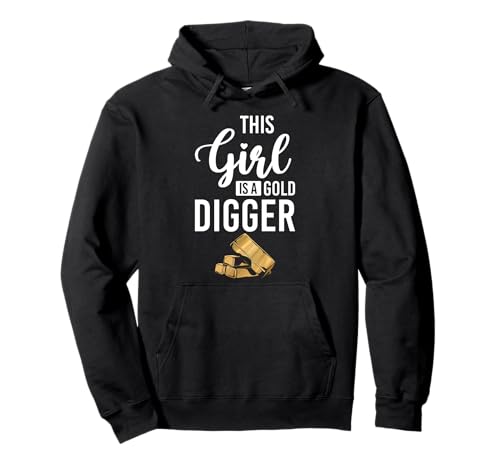 This Girl Is A Gold Digger Gold Mine Worker Pullover Hoodie This Girl Is A Gold Digger Gold Mine Worker Pullover Hoodie von Gold Minen Arbeiter Design Idee