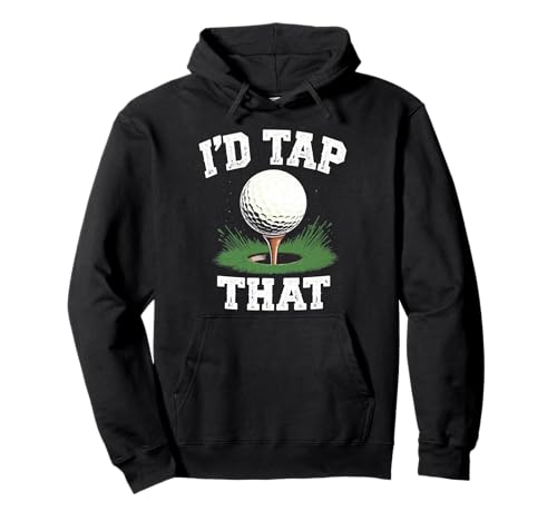 Lustiges Golf-Humor-Geschenk für Männer I'd Tap That Pullover Hoodie Lustiges Golf-Humor-Geschenk für Männer I'd Tap That Pullover Hoodie von Golf Dad Joke Apparel