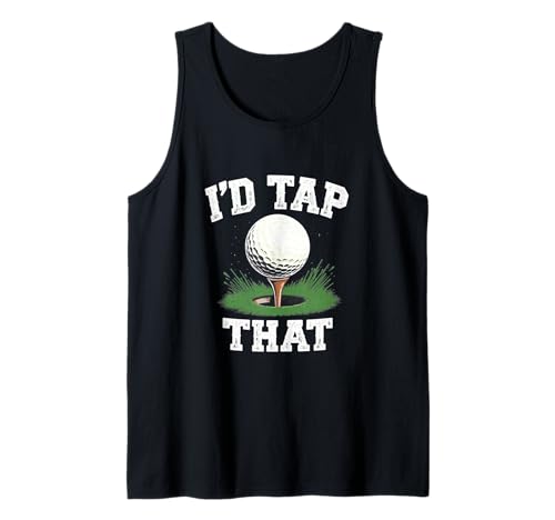 Lustiges Golf-Humor-Geschenk für Männer I'd Tap That Tank Top Lustiges Golf-Humor-Geschenk für Männer I'd Tap That Tank Top von Golf Dad Joke Apparel