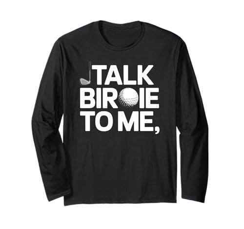 Talk Birdie To Me Lustiger Golfliebhaber Humor Sport Damen Herren Langarmshirt von Golfer Player Putt Course Game Hobby Friend Dad