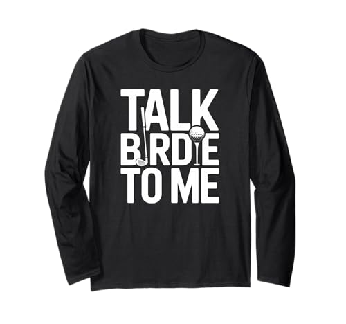 Talk Birdie To Me Lustiger Golfliebhaber Humor Sport Damen Herren Langarmshirt Talk Birdie To Me Lustiger Golfliebhaber Humor Sport Damen Herren Langarmshirt von Golfer Player Putt Course Game Hobby Friend Dad
