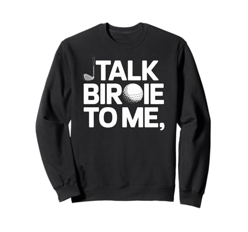Talk Birdie To Me Lustiger Golfliebhaber Humor Sport Damen Herren Sweatshirt Talk Birdie To Me Lustiger Golfliebhaber Humor Sport Damen Herren Sweatshirt von Golfer Player Putt Course Game Hobby Friend Dad