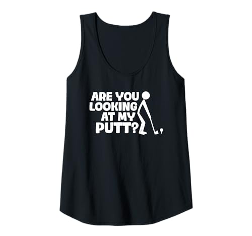 Damen Are You Looking at My putt? lustiges Golf Golfen Golfer Tank Top Damen Are You Looking at My putt? lustiges Golf Golfen Golfer Tank Top von Golfer Sprüche & lustige Golfspieler Outfits