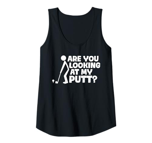 Damen Are You Looking at My putt? lustiges Golf Golfen Golfer Tank Top Damen Are You Looking at My putt? lustiges Golf Golfen Golfer Tank Top von Golfer Sprüche & lustige Golfspieler Outfits