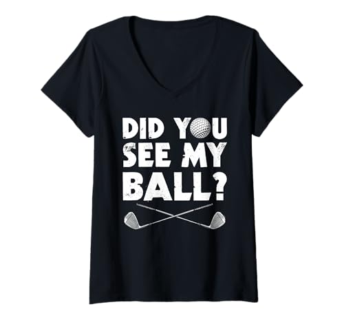 Damen Did You See My Ball? lustiges Golf Golfen Golfer T-Shirt mit V-Ausschnitt Damen Did You See My Ball? lustiges Golf Golfen Golfer T-Shirt mit V-Ausschnitt von Golfer Sprüche & lustige Golfspieler Outfits