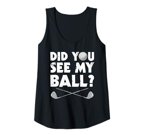 Damen Did You See My Ball? lustiges Golf Golfen Golfer Tank Top Damen Did You See My Ball? lustiges Golf Golfen Golfer Tank Top von Golfer Sprüche & lustige Golfspieler Outfits