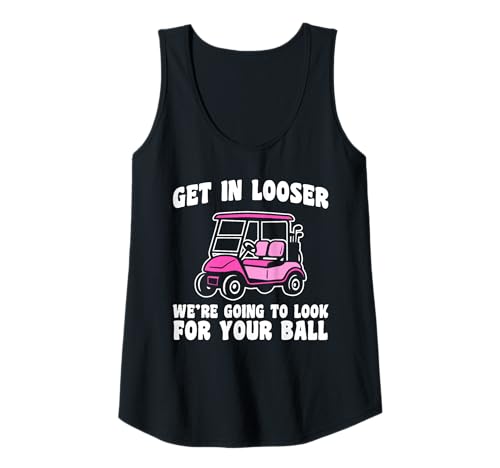 Damen Get in Looser lustiges Golf Golfen Golfer Tank Top Damen Get in Looser lustiges Golf Golfen Golfer Tank Top von Golfer Sprüche & lustige Golfspieler Outfits